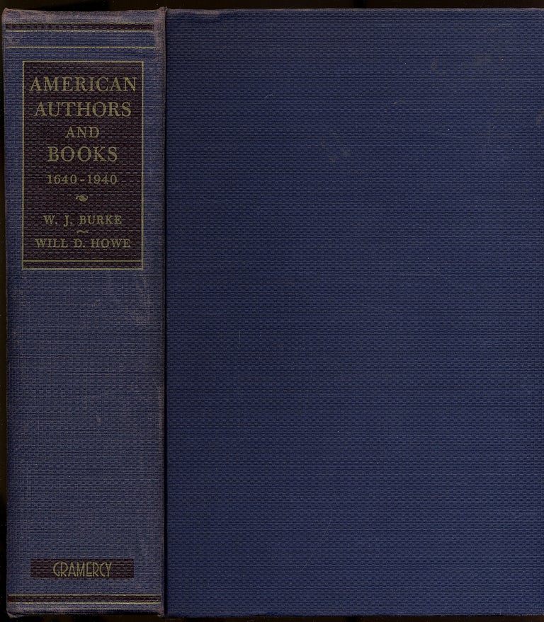 Item #344581 American Authors and Books 1640-1940. W. J. BURKE, Will D. Howe.