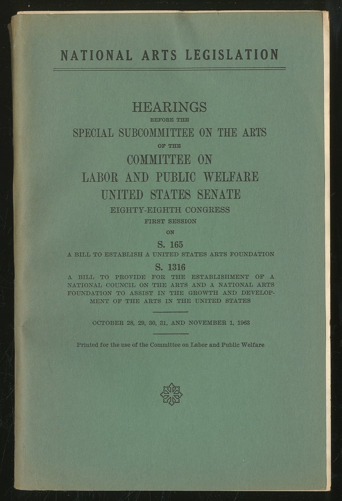 Item #344760 National Arts Legislation. Hearings before the Special Subcommittee on the Arts of the Committee on Labor and Public Welfare United States Senate