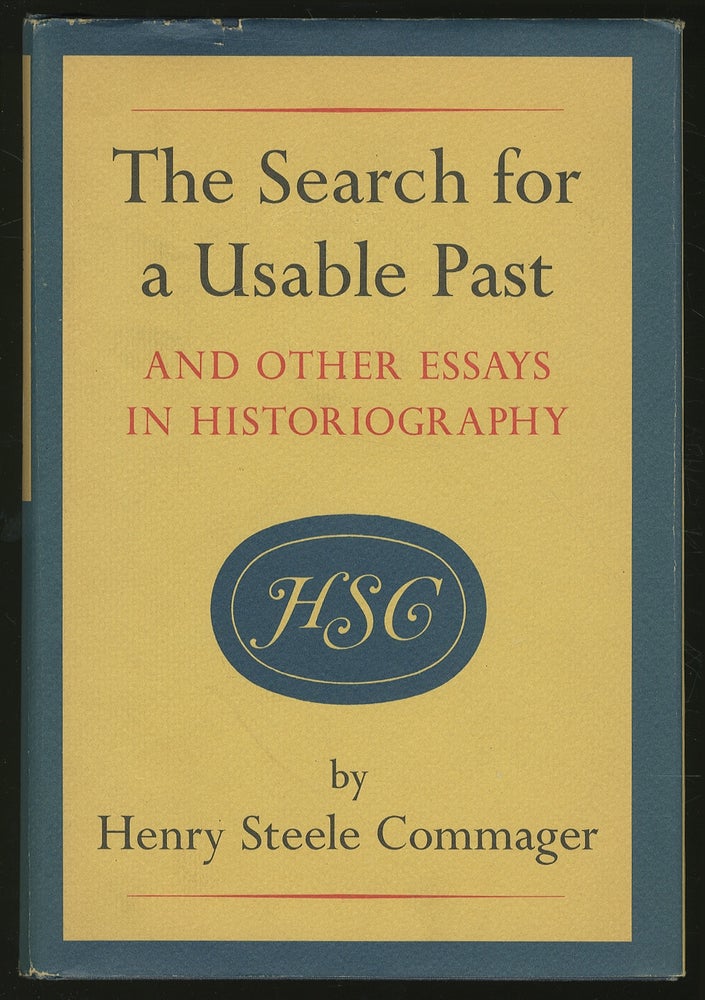 Item #344891 The Search for a Usable Past and Other Essays in Historiography. Henry Steele COMMAGER.