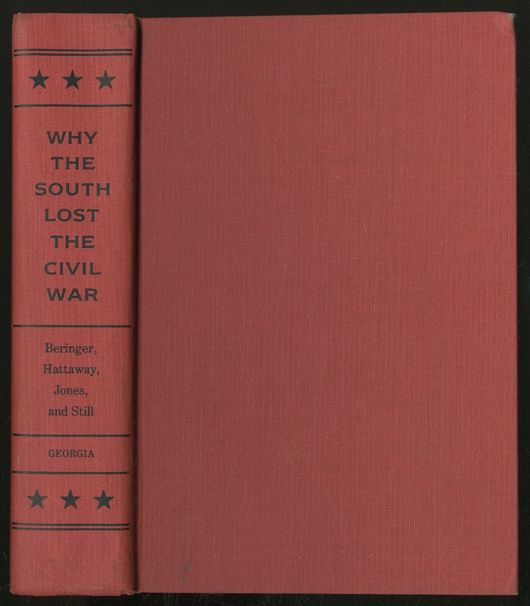 Item #344996 Why the South Lost the Civil War. Richard E. BERINGER, Jr, William N. Still, Archer Jones, Herman Hattaway.