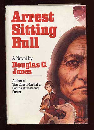 Item #34521 Arrest Sitting Bull. Douglas C. JONES