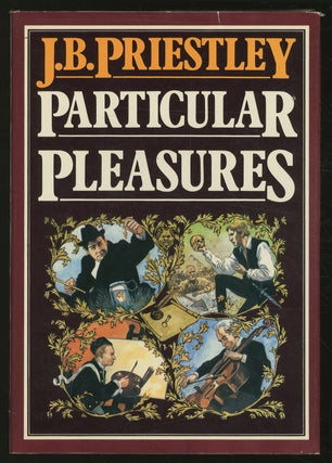 Item #345368 Particular Pleasures: Being a Personal Record of Some Varied Arts and Many Different...