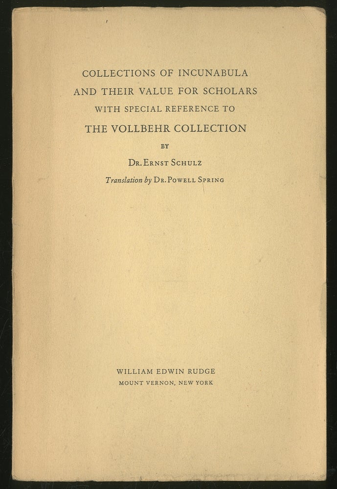 Item #345467 Collections of Incunabula and Their Value for Scholars with Special Reference to the Vollbehr Collection. Ernst SCHULZ.