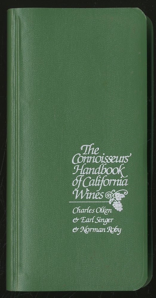Item #345514 The Connoisseurs' Handbook of California Wines. Charles E. OLKEN, Earl G. Singer, Norman S. Roby.