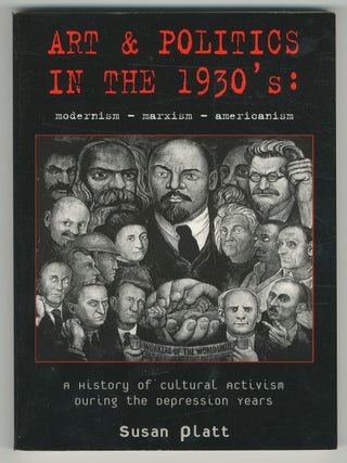 Art and Politics in the 1930s: Modernism, Marxism, Americanism. Susan Noyes PLATT.