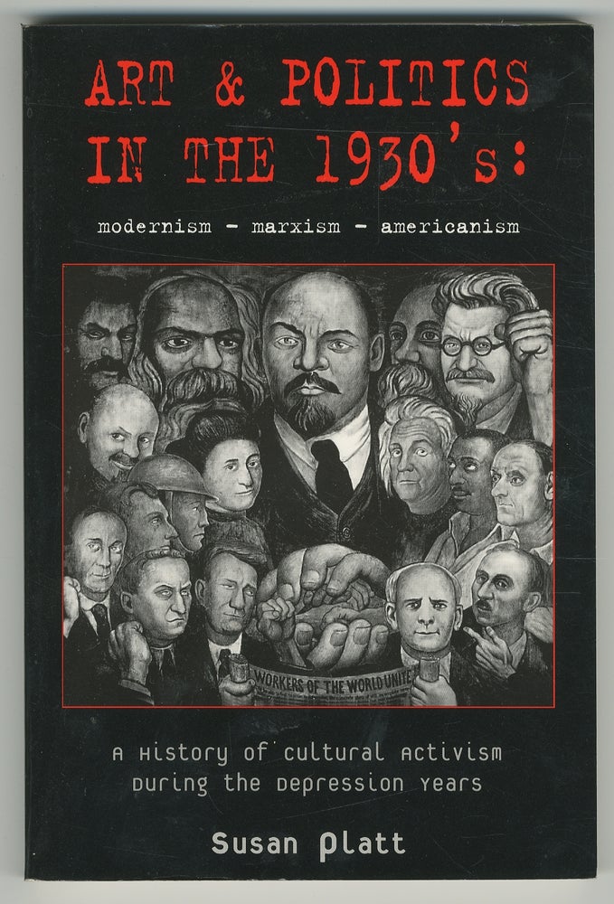 Item #345628 Art and Politics in the 1930s: Modernism, Marxism, Americanism. Susan Noyes PLATT.
