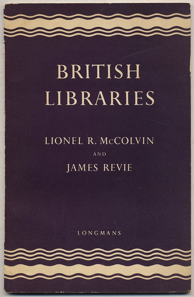 Item #345891 British Libraries. Lionel R. McCOLVIN, James Revie.