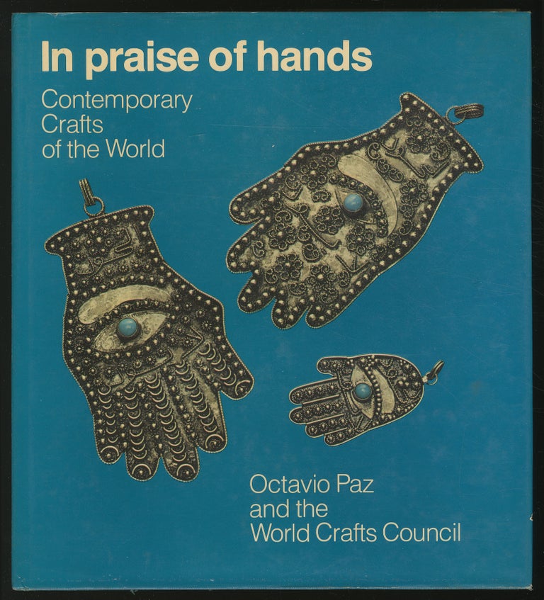 Item #346086 In Praise of Hands: Contemporary Crafts of the World. Octavio PAZ.
