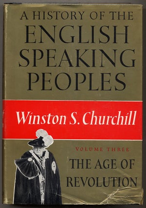 Item #346172 A History of the English-Speaking Peoples: The Age of Revolution (Volume Three)....
