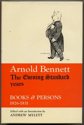 Item #346329 Arnold Bennett: "The Evening Standard" Years, 'Books and Persons' 1926-1931. Arnold...