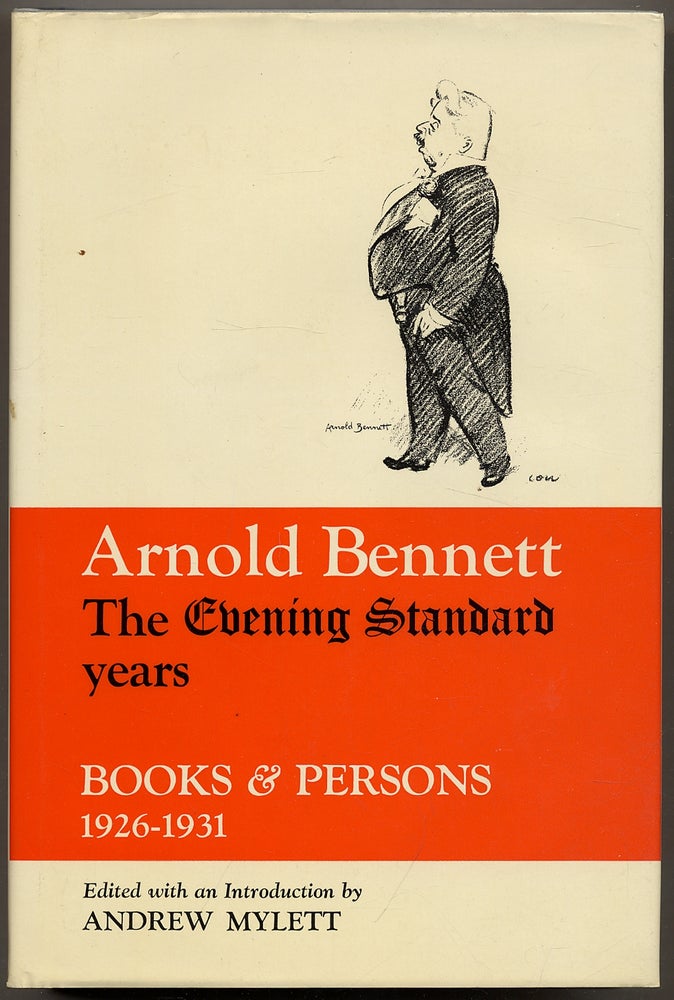 Item #346329 Arnold Bennett: "The Evening Standard" Years, 'Books and Persons' 1926-1931. Arnold Bennett, Andrew MYLETT.
