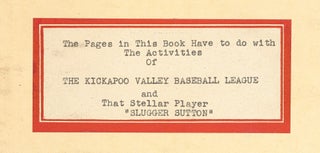 [Typescript]: The Pages of this Book have to do with The Activities of the Kickapoo Valley Baseball League and that Stellar Player "Slugger" Sutton
