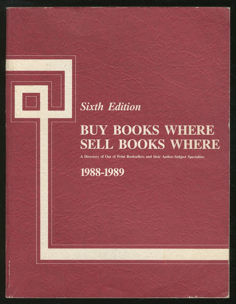 Item #347087 Buy Books Where - Sell Books Where: A Directory of Out of Print Booksellers and their Author-Subject Specialties, 1988 - 1989. Ruth E. ROBINSON, complied by Daryush Farudi.