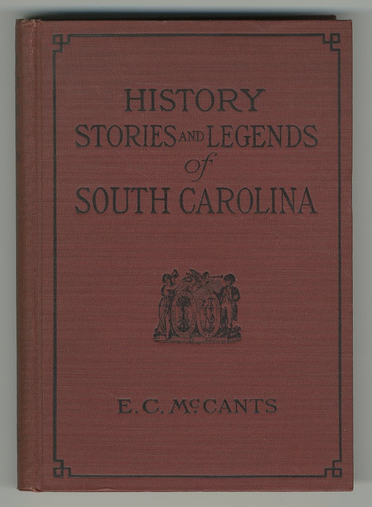 Item #347688 History, Stories and Legends of South Carolina. E. C. MCCANTS.