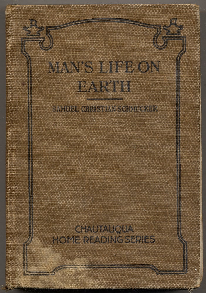 Item #347860 Man's Life on Earth. Samuel Christian SCHMUCKER, Ph D.