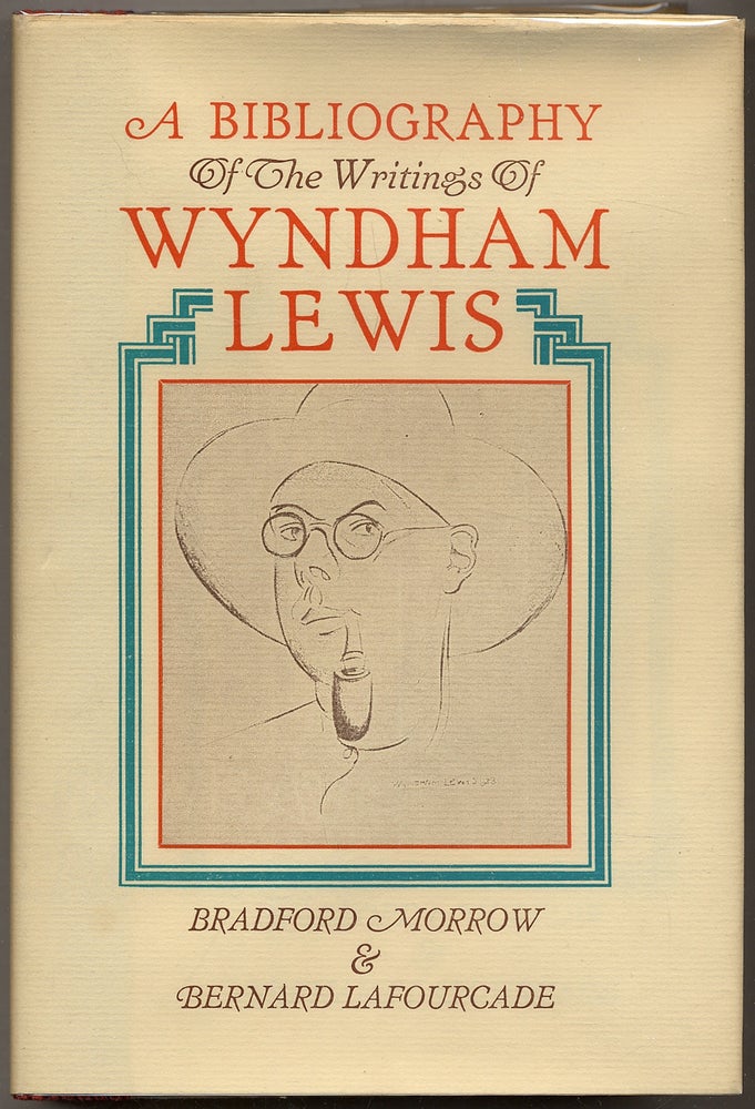 Item #348125 A Bibliography of the Writings of Wyndham Lewis. Wyndham LEWIS, Bradford MORROW, Bernard Lafourcade.