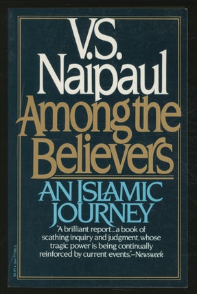 Item #348334 Among the Believers: An Islamic Journey. V. S. NAIPAUL