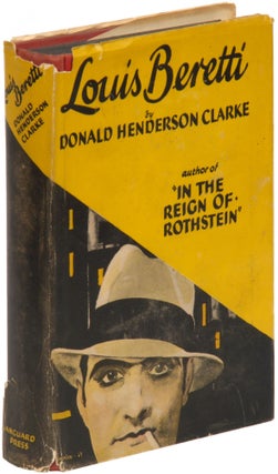 Item #348576 Louis Beretti: The Story of a Gunman. Donald Henderson CLARKE