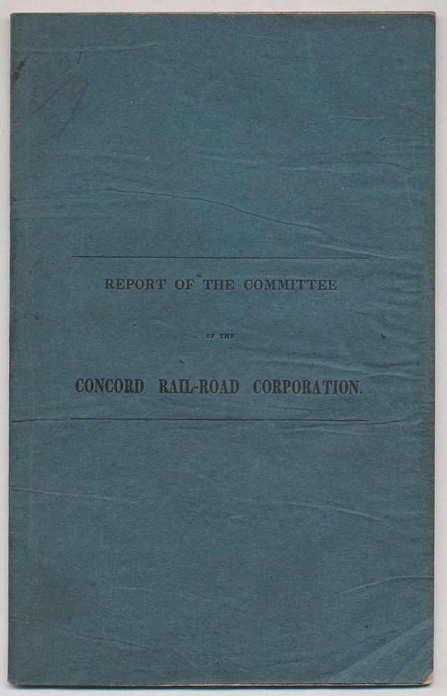 Item #348941 Report of a Committee of the Concord Rail-Road Corporation, Together with the Estimates of Peter Clark, Esq. and the Act of Incorporation