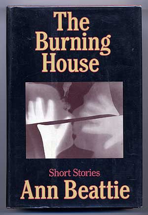 Item #34908 The Burning House. Ann BEATTIE.