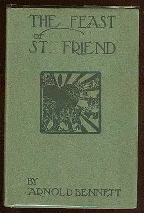 Item #34956 The Feast of St. Friend. Arnold BENNETT