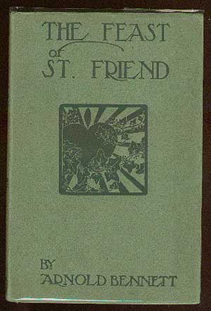 Item #34956 The Feast of St. Friend. Arnold BENNETT.