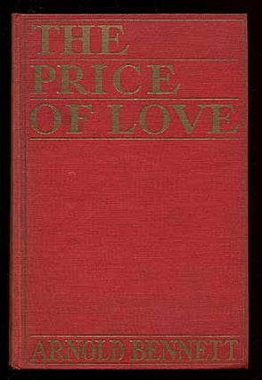 Item #34959 The Price of Love. Arnold BENNETT