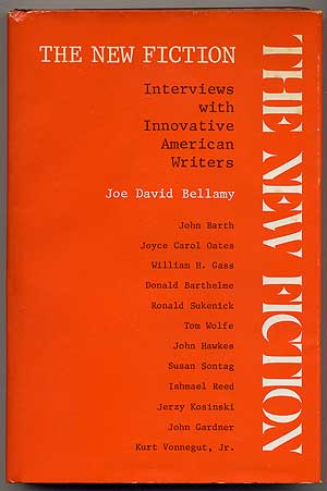 Item #349917 The New Fiction: Interviews With Innovative American Writers. Kurt VONNEGUT, Joe David BELLAMY.