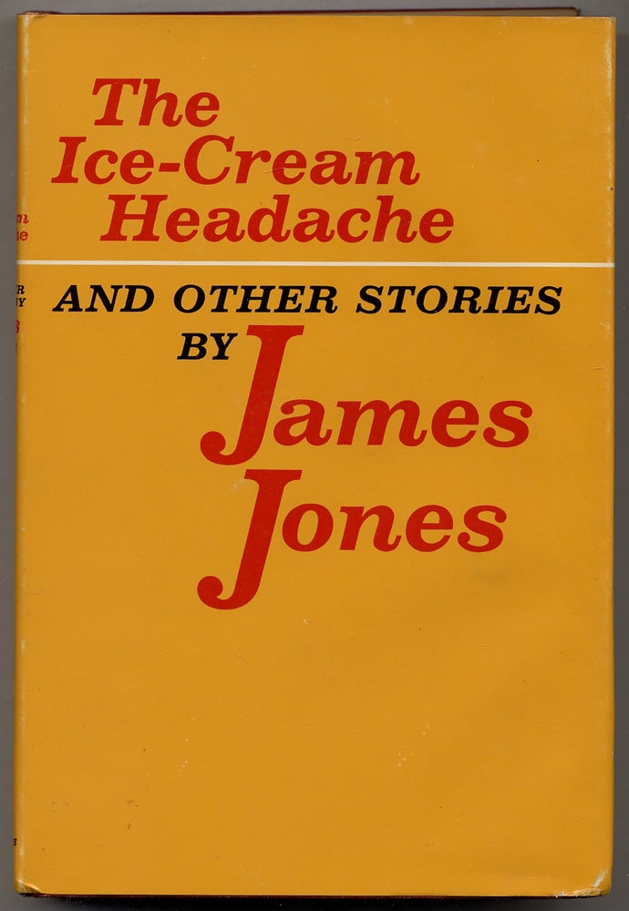 Item #350017 The Ice-Cream Headache and Other Stories. James JONES.