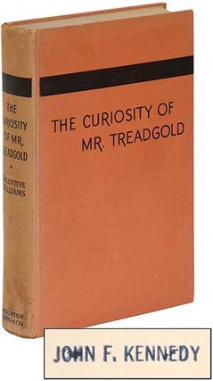 Item #350222 The Curiosity of Mr. Treadgold. John F. KENNEDY, Valentine WILLIAMS