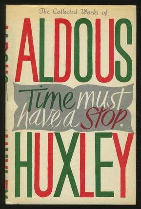 Item #350271 Time Must Have A Stop. Aldous HUXLEY