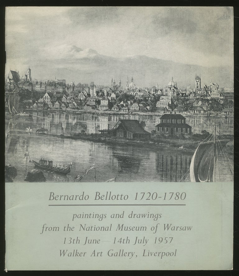 Item #350447 (Exhibition catalog): Bernardo Bellotto, 1720-1780