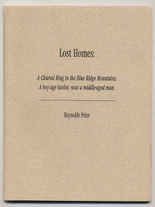 Lost Homes: A Cleared Ring in the Blue Ridge Mountains. A boy age twelve, now a middle-aged man. Reynolds PRICE.