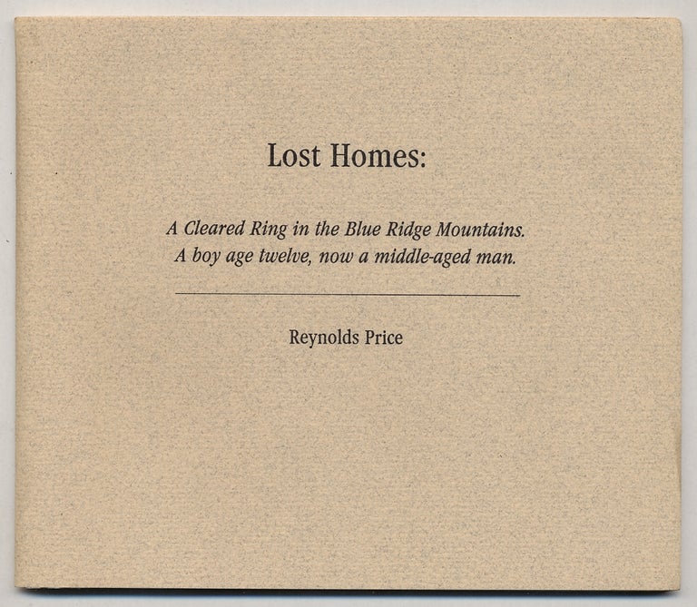 Item #350601 Lost Homes: A Cleared Ring in the Blue Ridge Mountains. A boy age twelve, now a middle-aged man. Reynolds PRICE.