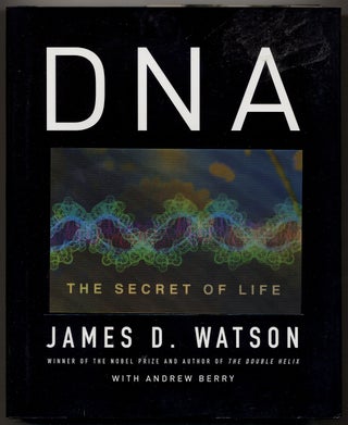 Item #350748 DNA: The Secret of Life. James D. WATSON, Andrew Berry