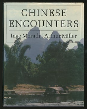 Item #351168 Chinese Encounters. Inge MORATH, Arthur Miller