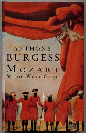 Item #351195 Mozart and The Wolf Gang. Anthony BURGESS