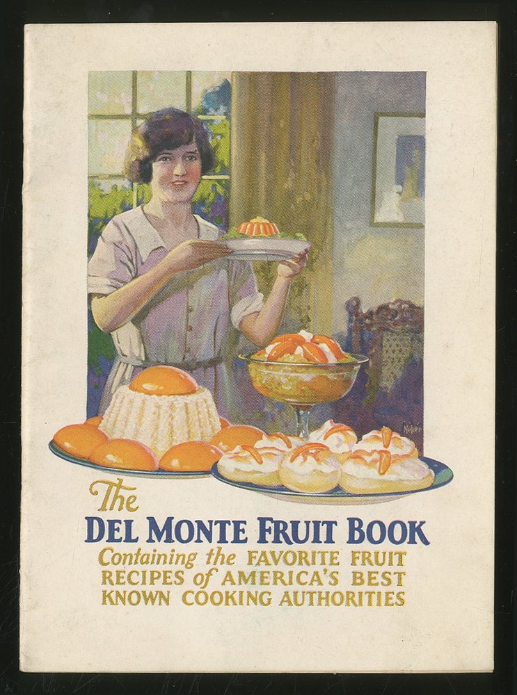 Item #351381 The Del Monte Fruit Book Containing the Favorite Fruit Recipes of America's Best Known Cooking Authorities