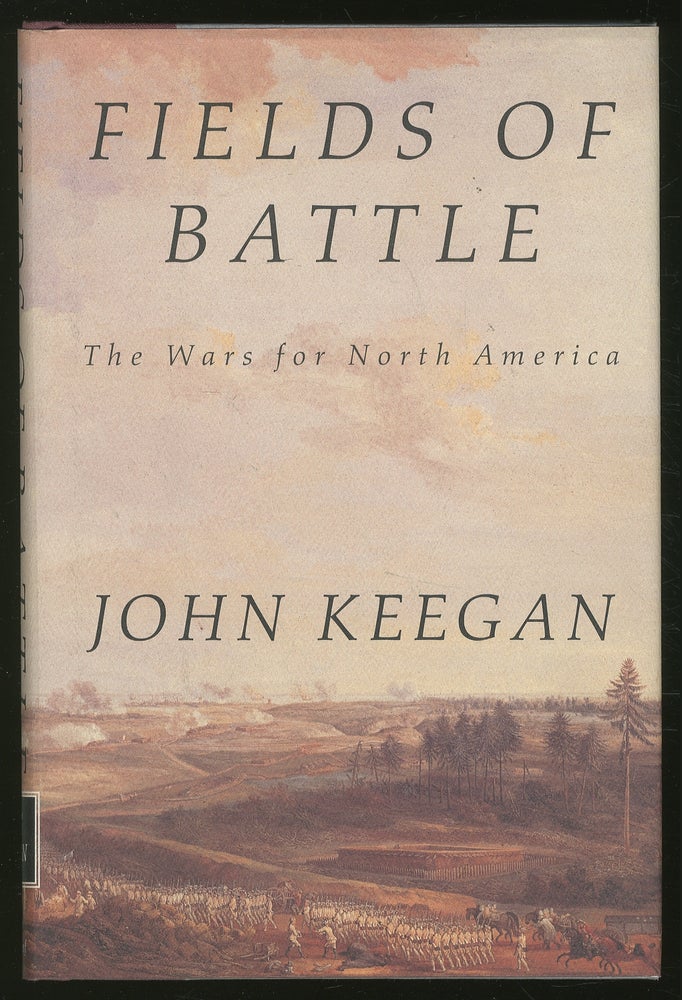Item #351824 Fields Of Battle: The Wars for North America. John KEEGAN.