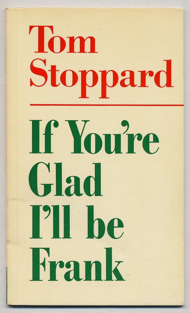 Item #351913 If You're Glad I'll be Frank. Tom STOPPARD.