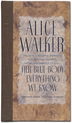 Item #351996 Her Blue Body Everything We Know: Earthling Poems 1965-1990 Complete. Alice WALKER