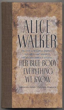 Item #351997 Her Blue Body Everything We Know: Earthling Poems 1965-1990 Complete. Alice WALKER