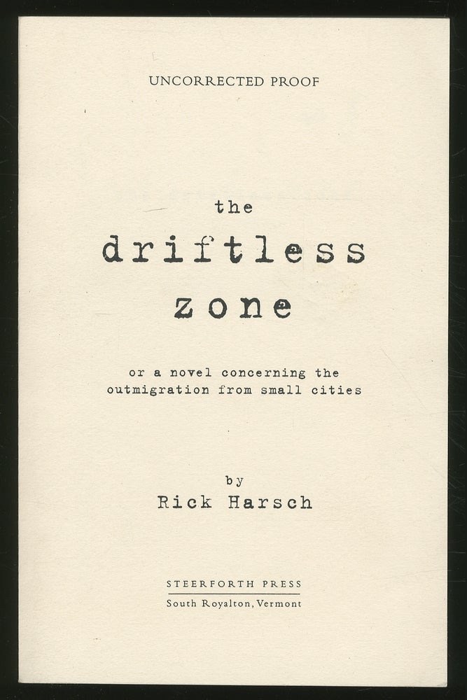 Item #352094 The Driftless Zone: Or a novel concerning the outmigration from small cities. Rick HARSCH.