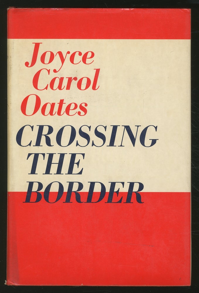 Item #352199 Crossing the Border: Fifteen Tales. Joyce Carol OATES.