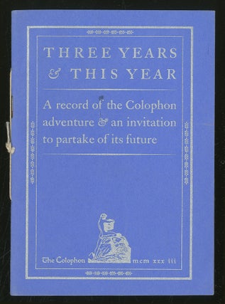 Item #352306 Three Years & This Year: A record of the Colophon adventure & an invitation to...