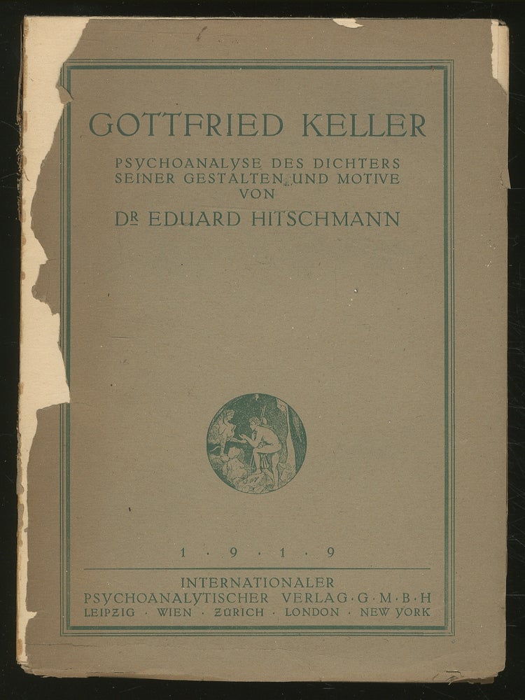 Item #352366 Gottfried Keller: Psychoanalyse des Dichters Seiner Gestalten Und Motive. Dr. Eduard HITSCHMANN.