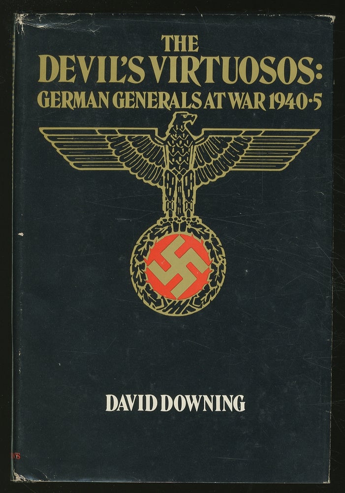 Item #352534 The Devil's Virtuosos: German Generals at War 1940-5. David DOWNING.