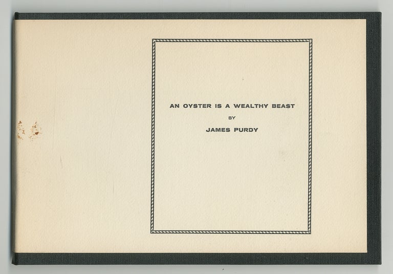 Item #352841 An Oyster Is a Wealthy Beast. James PURDY.