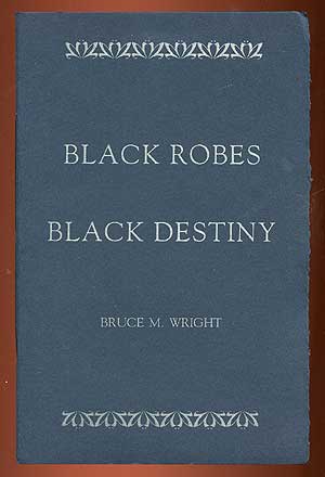 Item #3530 Black Robes, Black Destiny. Bruce M. WRIGHT.