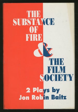 Item #353003 The Substance of Fire & The Film Society: Two Plays by Jon Robin Baitz. Jon Robin BAITZ